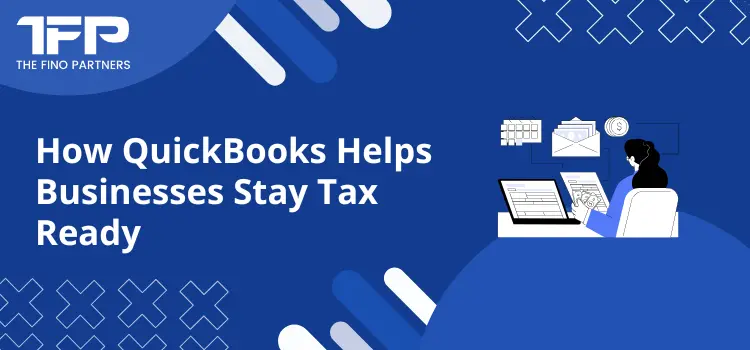 How QuickBooks Helps Businesses Stay Tax Ready